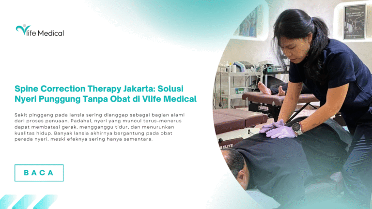 Spine Correction Therapy Jakarta: Solusi Nyeri Punggung Tanpa Obat di Vlife Medical