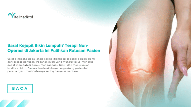 Saraf Kejepit Bikin Lumpuh? Kenali Terapi Non-Operatif di Jakarta yang Membantu Banyak Pasien Kembali Aktif