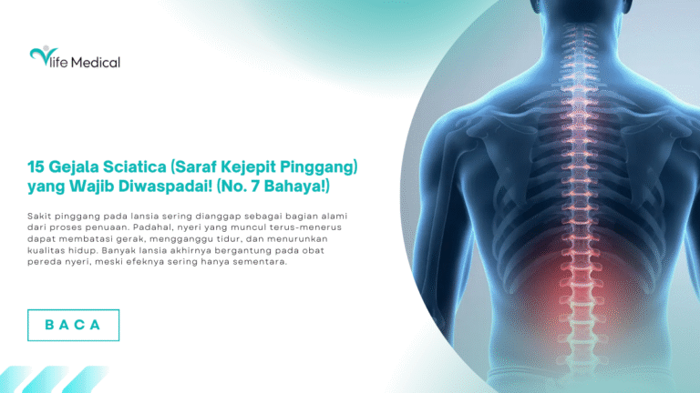 15 Gejala Sciatica (Saraf Kejepit Pinggang) yang Wajib Diwaspadai! (No. 7 Perlu Penanganan Serius)