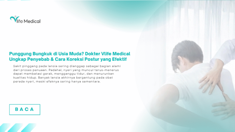 Punggung Bungkuk di Usia Muda? Dokter Vlife Medical Ungkap Penyebab & Cara Koreksi Postur yang Efektif