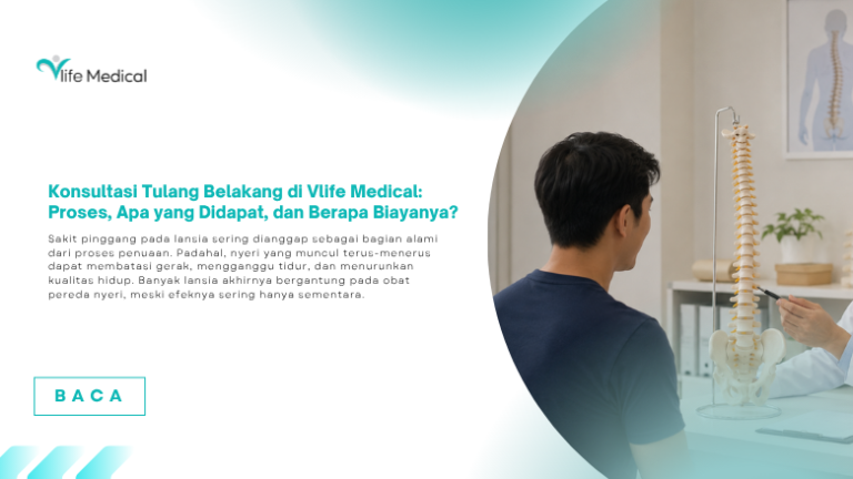 Konsultasi Tulang Belakang di Vlife Medical: Proses, Apa yang Didapat, dan Berapa Biayanya?