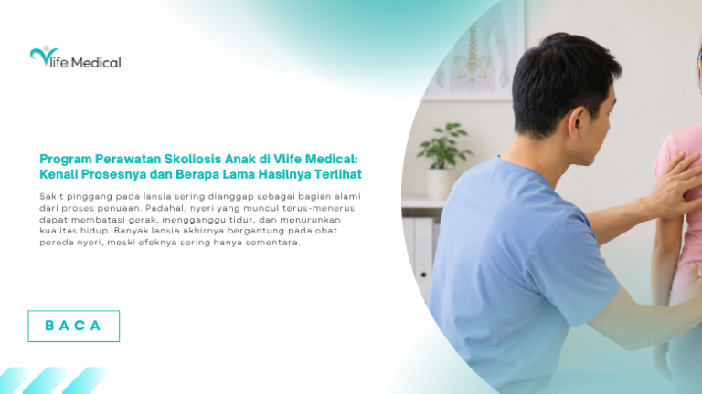 Program Perawatan Skoliosis Anak di Vlife Medical: Kenali Prosesnya dan Berapa Lama Hasilnya Terlihat