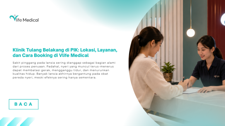 Klinik Tulang Belakang di PIK: Lokasi, Layanan, dan Cara Booking di Vlife Medical